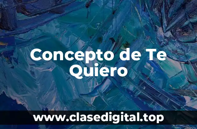Concepto de Te Quiero