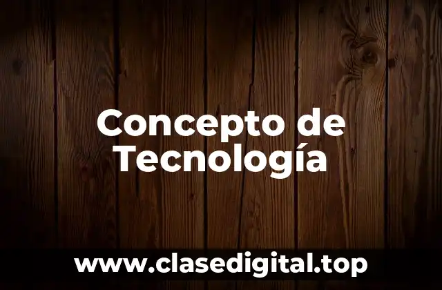 Concepto de Tecnología