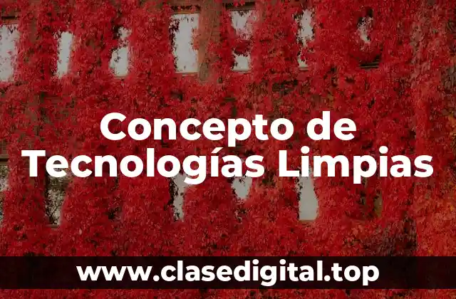 Concepto de Tecnologías Limpias