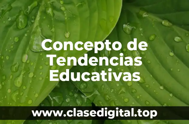 Concepto de Tendencias Educativas