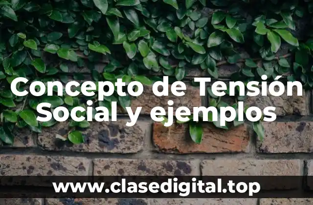 Concepto de Tensión Social y ejemplos