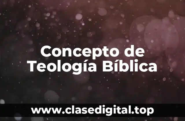 Concepto de Teología Bíblica