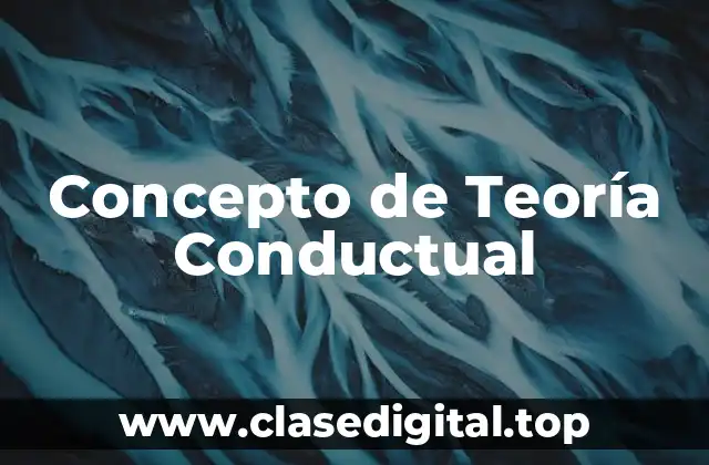 Concepto de Teoría Conductual