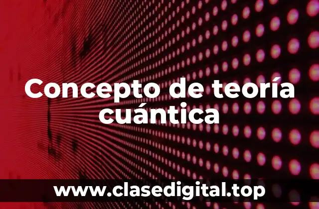 Concepto de teoría cuántica