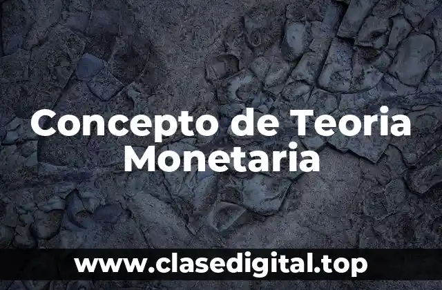 Concepto de Teoria Monetaria