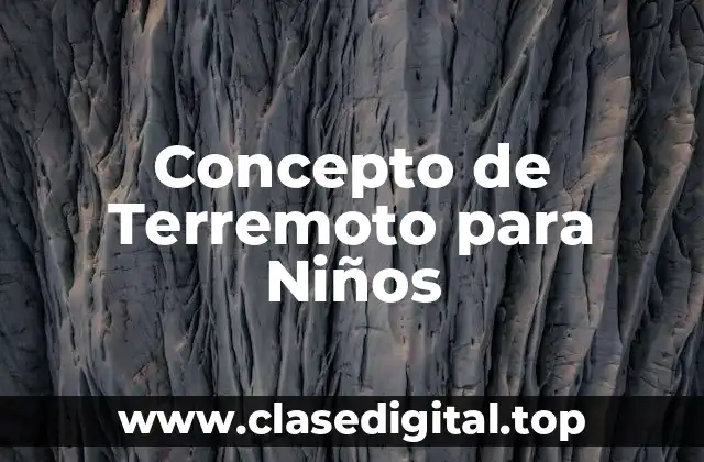 Concepto de Terremoto para Niños