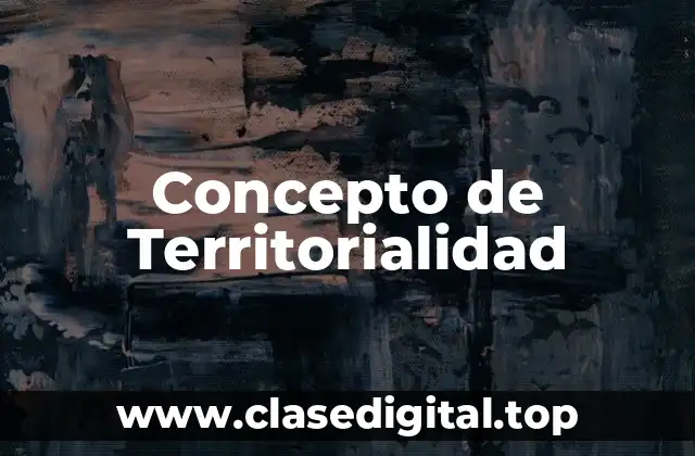 Concepto de Territorialidad