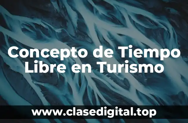 Concepto de Tiempo Libre en Turismo