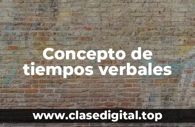 Concepto de tiempos verbales