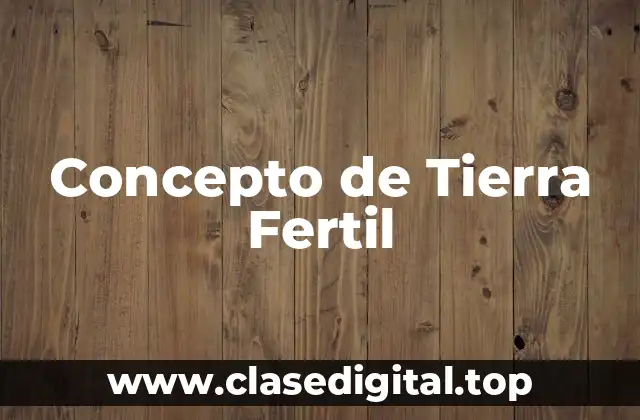 Concepto de Tierra Fertil