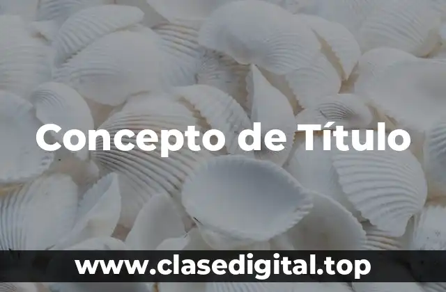Concepto de Título