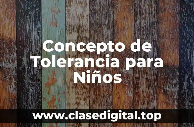Concepto de Tolerancia para Niños