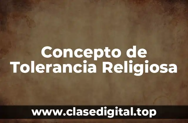 Concepto de Tolerancia Religiosa