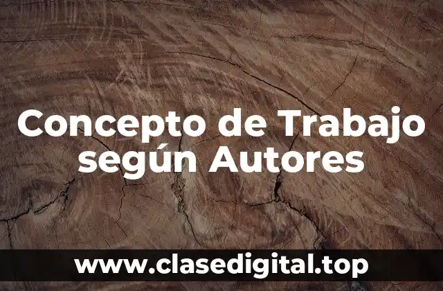 Concepto de Trabajo según Autores