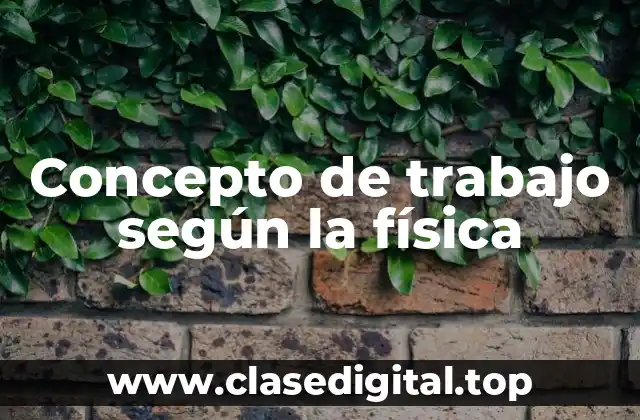 Concepto de trabajo según la física