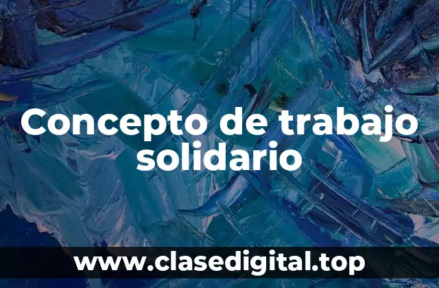 Concepto de trabajo solidario
