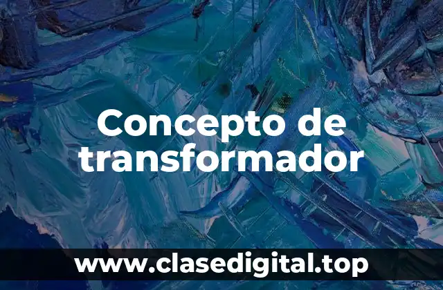 Concepto de transformador