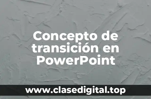 Concepto de transición en PowerPoint