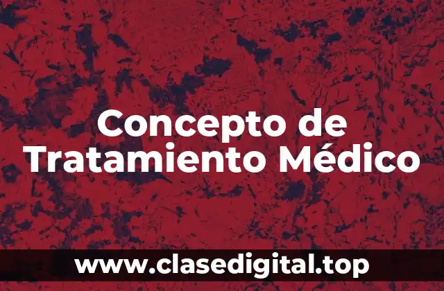 Concepto de Tratamiento Médico
