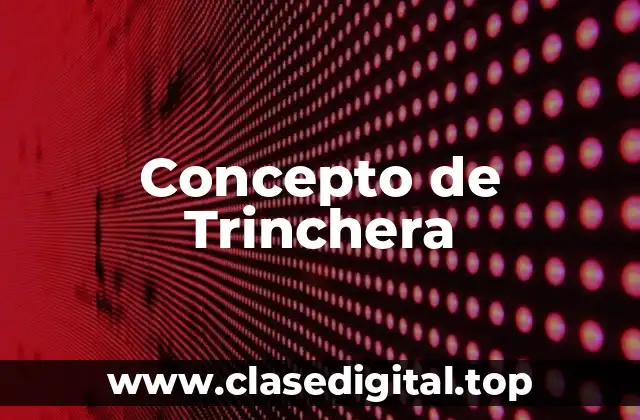 Concepto de Trinchera