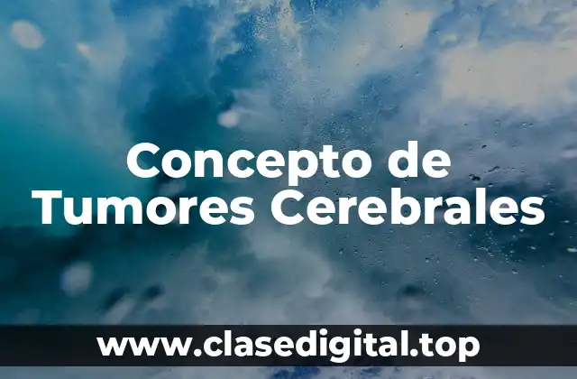 Concepto de Tumores Cerebrales