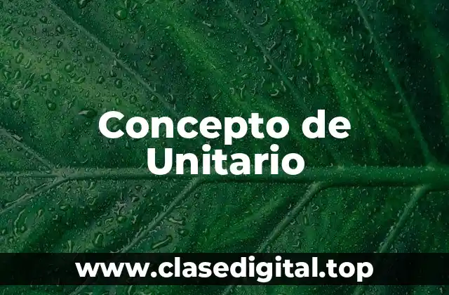 Concepto de Unitario