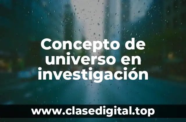 Concepto de universo en investigación