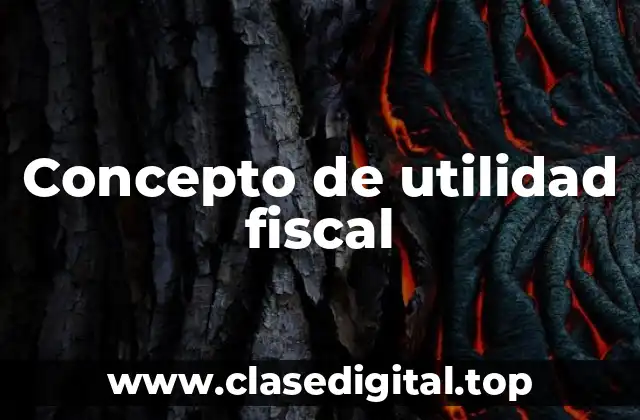 Concepto de utilidad fiscal