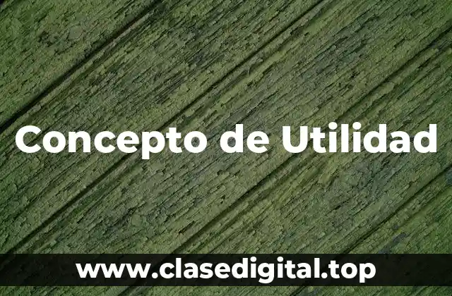 Concepto de Utilidad