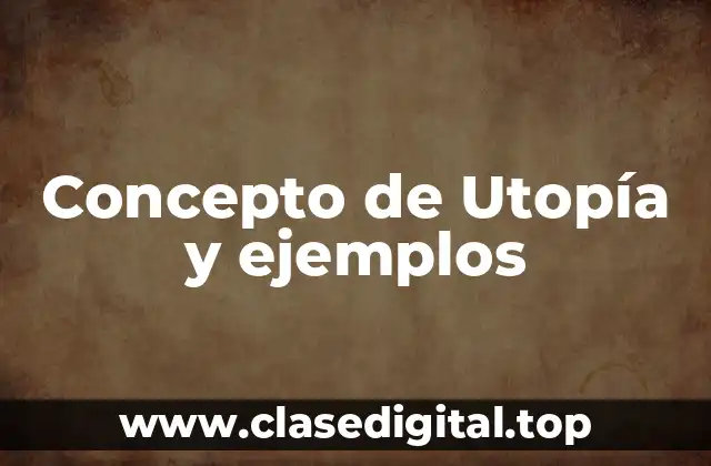 Concepto de Utopía y ejemplos