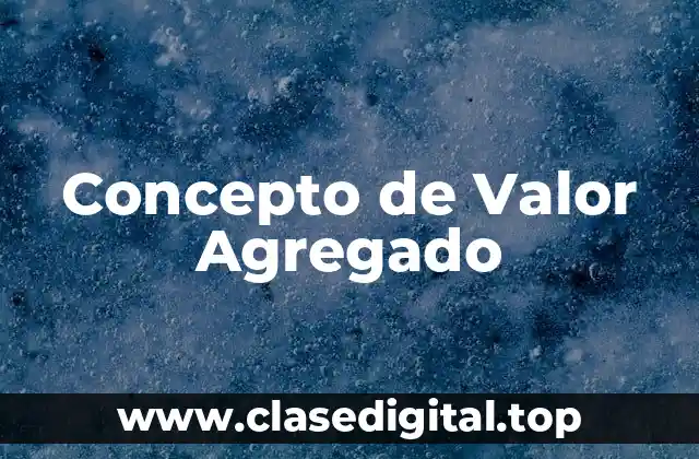 Concepto de Valor Agregado