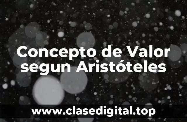 Concepto de Valor segun Aristóteles