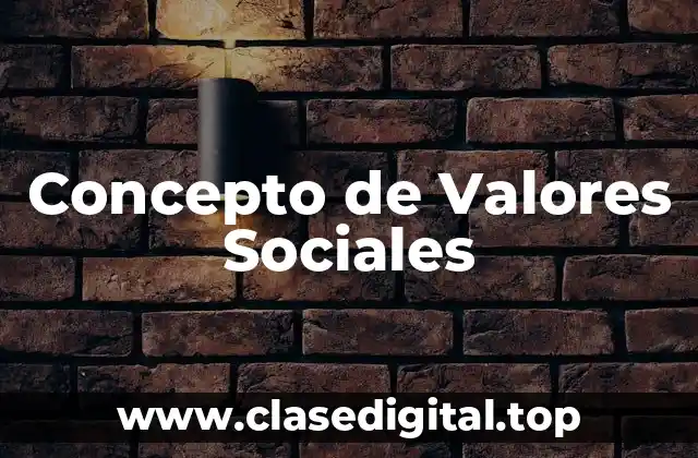 Concepto de Valores Sociales