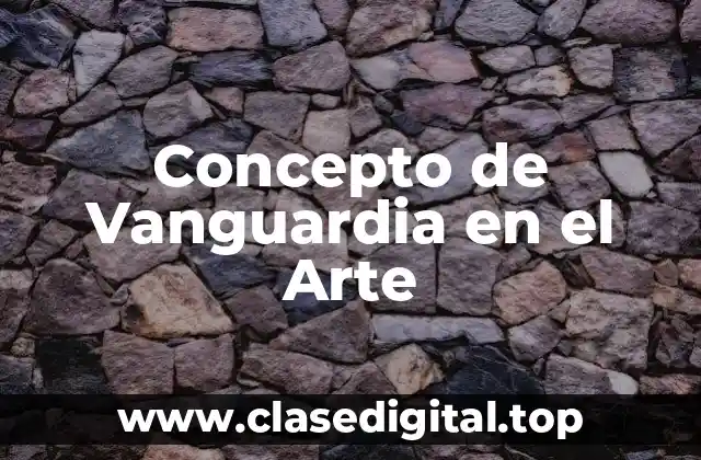 Concepto de Vanguardia en el Arte