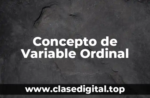 Concepto de Variable Ordinal