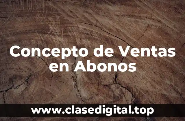 Concepto de Ventas en Abonos