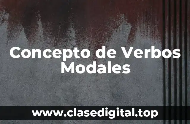 Concepto de Verbos Modales