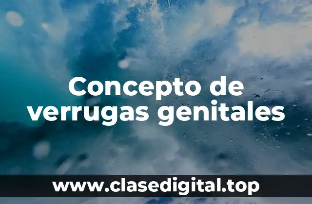 Concepto de verrugas genitales