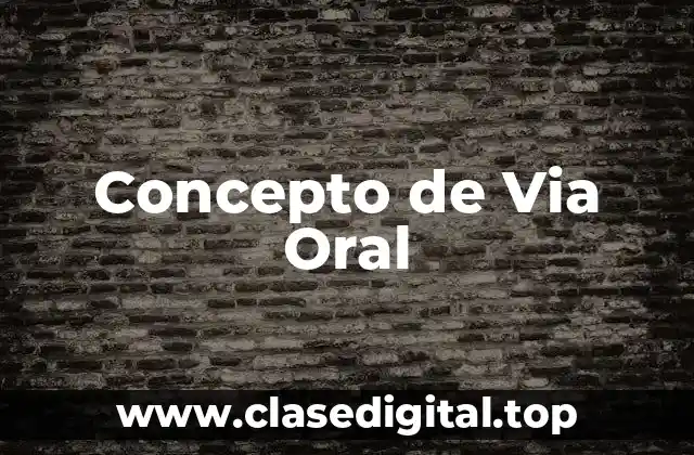 Concepto de Via Oral