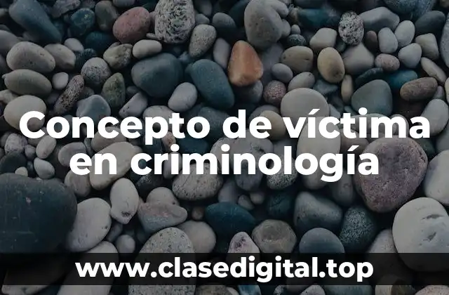 Concepto de víctima en criminología