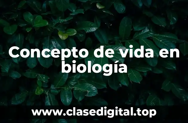 Concepto de vida en biología
