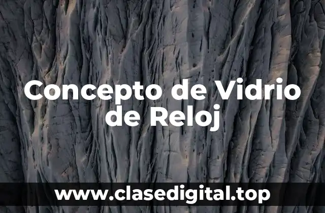 Concepto de Vidrio de Reloj