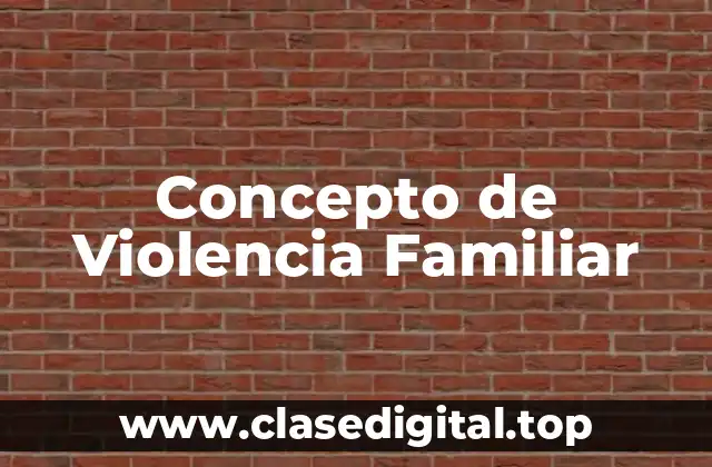 Concepto de Violencia Familiar