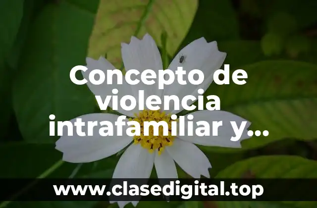 Concepto de violencia intrafamiliar y ejemplos