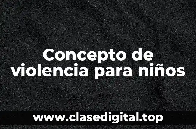 📗 Concepto de violencia para niños