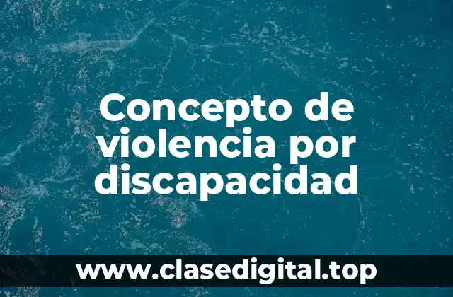 Concepto de violencia por discapacidad