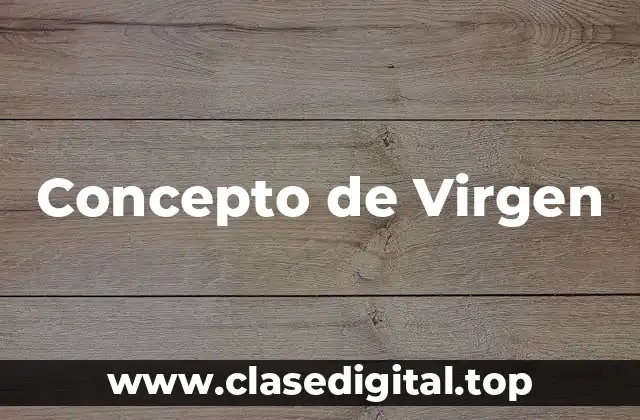 Concepto de Virgen