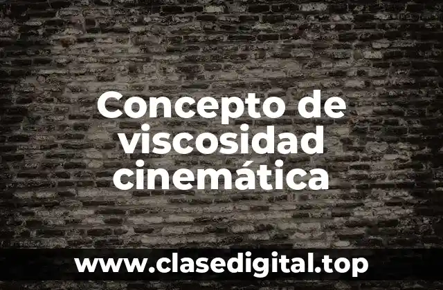Concepto de viscosidad cinemática