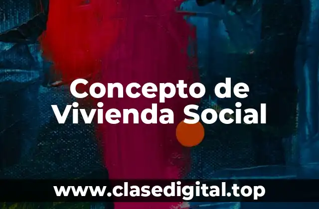 Concepto de Vivienda Social