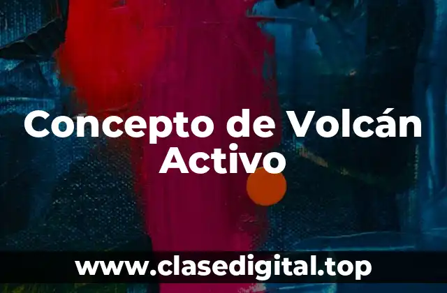 Concepto de Volcán Activo